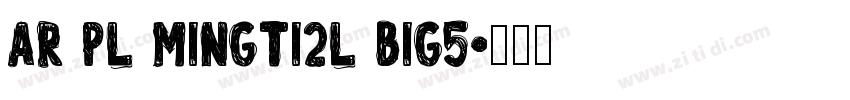 AR PL Mingti2L Big5字体转换